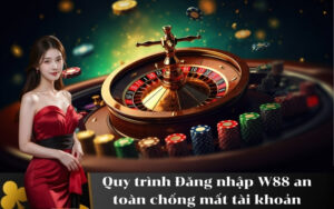 Quy trình Đăng nhập W88 an toàn chống mất tài khoản