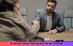 Bí Mật Sau Thành Công Của Bàn Xóc Đĩa Xocdia88