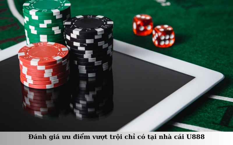 Đánh giá ưu điểm vượt trội chỉ có tại nhà cái U888