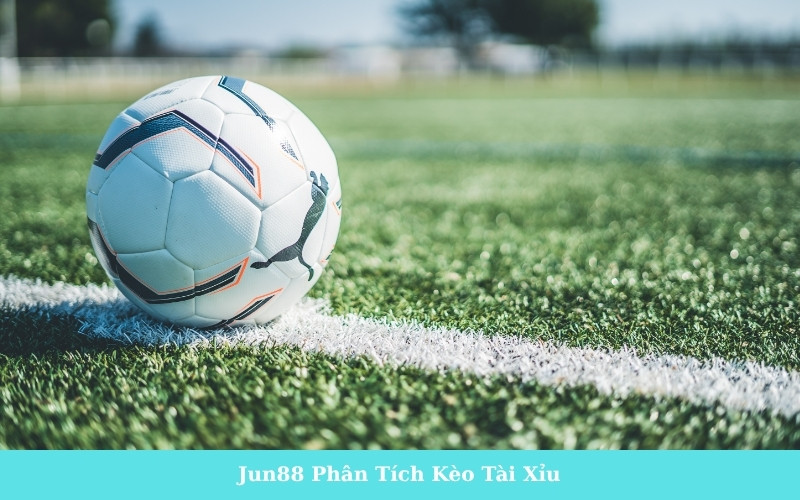 Jun88 Phân Tích Kèo Tài Xỉu